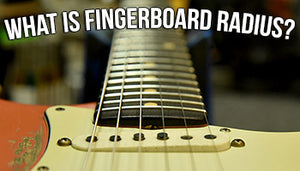 What is a Fingerboard Radius?