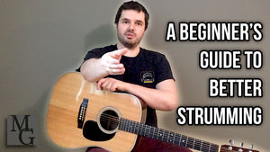 Quick Guitar Lesson: A Beginners Guide to Better Strumming